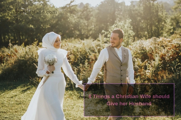 8 Things a Christian Wife should Give her Husband