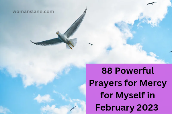 88 powerful Prayers for Mercy for myself in February 2023