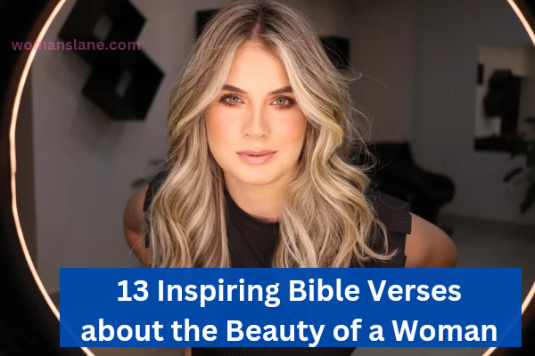 13 Inspiring Bible Verses about the Beauty of a Woman
