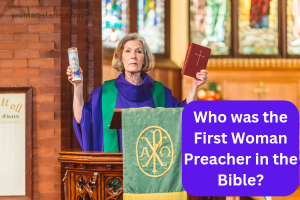 The first woman preacher in the Bible