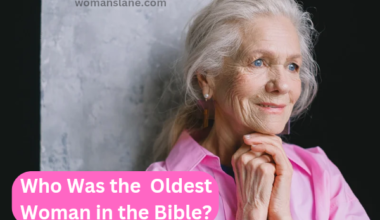 Who was the Oldest Woman in the Bible?