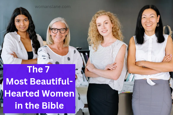 Beautiful-Hearted Women in the Bible