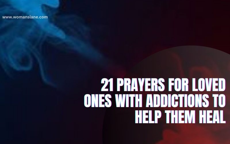 21 Prayers for Loved Ones with Addictions to Help Them Heal