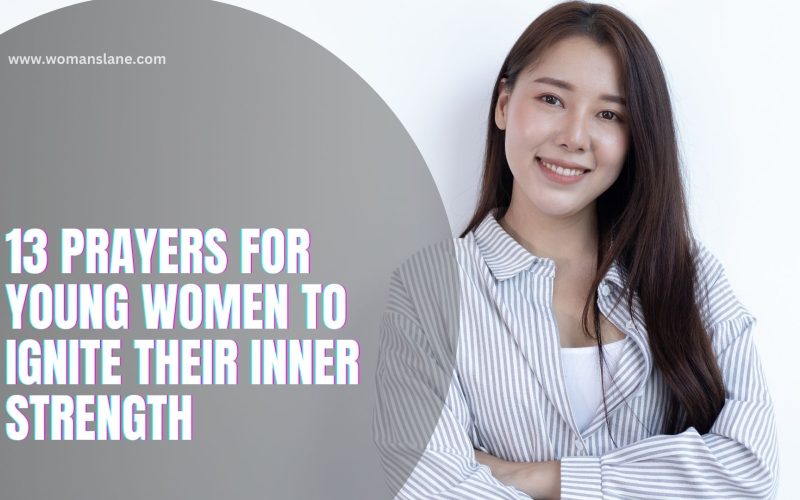 13 Prayers for Young Women to Ignite Their Inner Strength